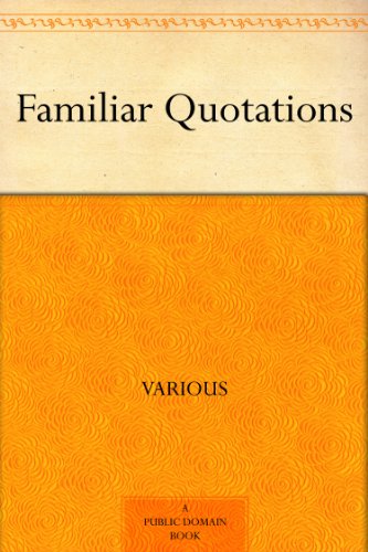 Familiar Quotations - Kindle Edition