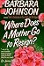 Where Does a Mother Go to Resign?