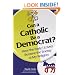 Can a Catholic Be a Democrat?