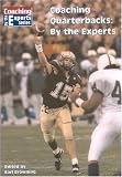 Coaching the Quarterback: By the Experts (Coaching by the Experts Series)