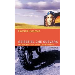 Reiseziel Che Guevara: Mit dem Motorrad durch Lateinamerika