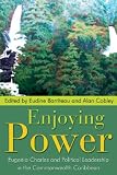Enjoying Power: Eugenia Charles And Political Leadership in the Commonwealth Caribbean