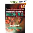 Click here to buy The Medical Science of House, M.D. by Andrew Holtz.