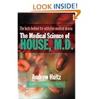 Click here to buy The Medical Science of House, M.D. by  Andrew Holtz.