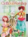 Cloth Doll Workshop: From the Beginning and Beyond with Doll Masters elinor peace bailey, Patti Medaris Culea, and Barbara Willis