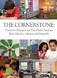 The Cornerstone: Classroom Management That Makes Teaching More Effective, Efficient, and Enjoyable