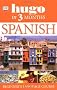Spanish in Three Months: Your Essential Guide to Understanding and Speaking Spanish (Hugo)
