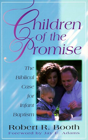 Children of the Promise: The Biblical Case for Infant Baptism under Sacraments in The Books Store