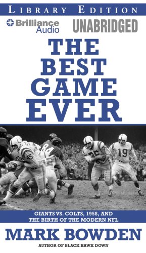 The Best Game Ever: Giants vs. Colts, 1958, and the Birth of the Modern NFL