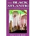 The Black Atlantic: Modernity and Double-Consciousness