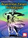 Argentinean Tangos for Keyboard (Mel Bay Archive Editions)
