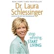 Stop Whining, Start Living ~ Dr. Laura Schlessinger
