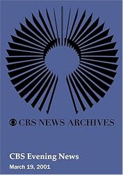 CBS Evening News (March 19, 2001)