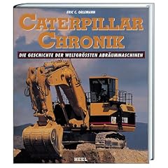 Caterpillar Chronik. Die Geschichte der weltgr��ten Abr�ummaschinen