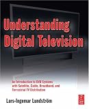 Understanding Digital Television: An Introduction to DVB Systems with Satellite, Cable, Broadband and Terrestrial TV Distribution