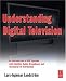 Understanding Digital Television: An Introduction to DVB Systems with Satellite, Cable, Broadband and Terrestrial TV Distribution
