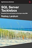 SQL server tacklebox : essential tools and scripts for the day-to-day DBA