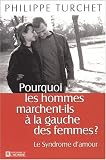 Pourquoi les hommes marchent-ils à la gauche des femmes ? par Philippe Turchet Pourquoi les hommes marchent-ils à la gauche des femmes ? par Turchet