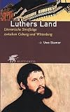 Produkt-Bild: Luthers Land. Literarische Streifz&uuml;ge zwischen Coburg und Wittenberg.