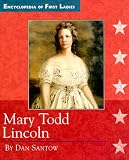 Mary Todd Lincoln: 1818-1882 (Encyclopedia of First Ladies)