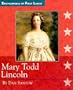 Mary Todd Lincoln (Encyclopedia of First Ladies)