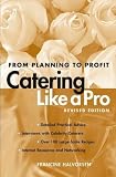 Catering Like a Pro: From Planning to Profit Francine Halvorsen