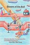Beware of the Bull: Stories for the Young and the Incurably Eccentric