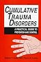 Cumulative Trauma Disorders: A Practical Guide to Prevention and Control: A Practical Guide to Prevention and Control