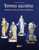 Terres sacr&eacute;es : Vierges et saints en fa&iuml;ence de Quimper