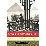 The Man In The White Sharkskin Suit: My Family's Exodus from Old Cairo to the New Worldby Lucette Lagnado