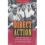 Direct Action: Radical Pacifism from the Union Eight to the Chicago Seven