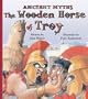 The Wooden Horse of Troy (Ancient Myths (Picture Window Books))