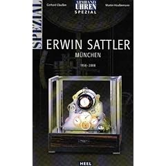 ARMBANDUHREN SPEZIAL 50 Jahre Erwin Sattler: M�nchen 1958-2008