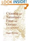 Citizenship and Nationhood in France and Germany