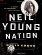 Neil Young Nation: A Quest, an Obsession (and a True Story)