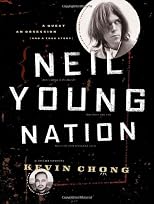 Neil Young Nation: A Quest, an Obsession (and a True Story)