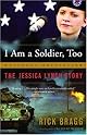 I Am a Soldier, Too: The Jessica Lynch Story