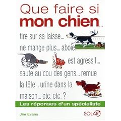 Que faire si mon chien... : Les r�ponses d'un sp�cialiste