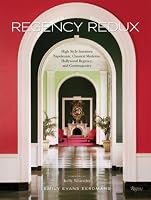 Regency Redux: High Style Interiors: Napoleonic, Classical Moderne, and Hollywood Regency