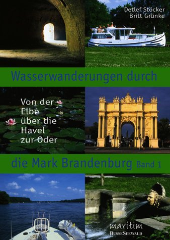 Image of: Wasserwanderungen durch die Mark Brandenburg 1. Von der Elbe �ber die Havel zur Oder.