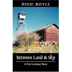 Between Land & Sky: A Fire Lookout Story