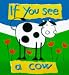 Books : If You See a Cow (If You See)