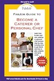 FabJob Guide to Become a Caterer or Personal Chef