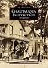 Chautauqua Institution, 1874-1974 (Images of America: New York) by Kathleen Crocker