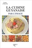 La cuisine guyanaise par l'image