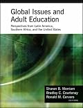 Global Issues and Adult Education: Perspectives from Latin America, Southern Africa and the United States (Jossey-Bass Higher and Adult Education)