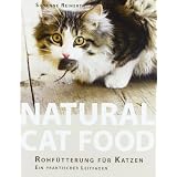 Natural Cat Food: Rohf�tterung f�r Katzen - Ein praktischer Leitfadenvon "Susanne Reinerth"