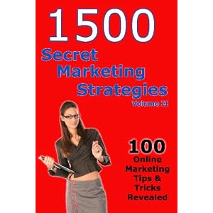 1500 Secret Marketing Strategies: 100 Online Marketing Tips & Tricks Revealed, Vol. 2 [Paperback]