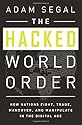 The Hacked World Order: How Nations Fight, Trade, Maneuver, and Manipulate in the Digital Age