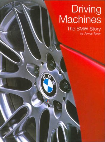 Driving Machines: The Bmw Story